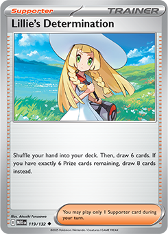 The Lillie's Determination card from the Mega Evolution set. Its effect is Shuffle your hand into your deck. Then, draw 6 cards. If you have exactly 6 Prize cards remaining, draw 8 cards instead.